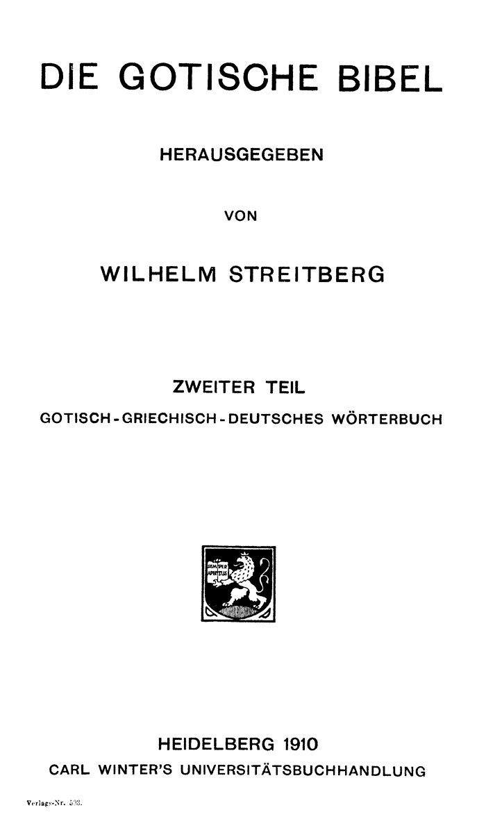 Wilhelm Streitberg 1910: Gotisch-Griechisch-Deutsches Wrterbuch p. iii.